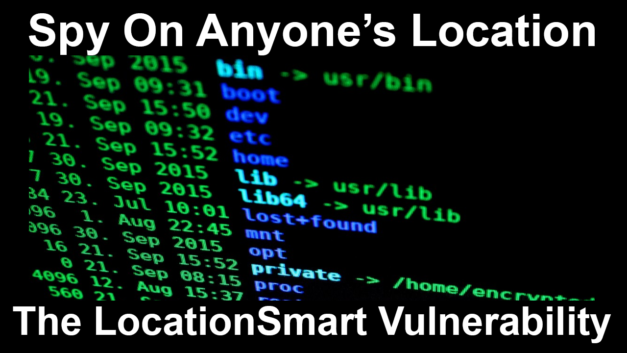 Spy On Anyone’s Location – The LocationSmart Vulnerability